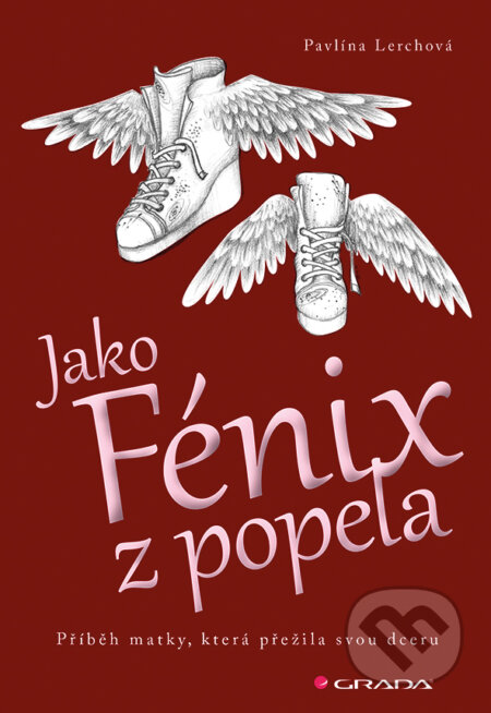 E-kniha: Jako Fénix z popela (Pavlína Lerchová). Grada, 2018 E-kniha: Jako Fénix z popela (Pavlína Lerchová). Grada, 2018