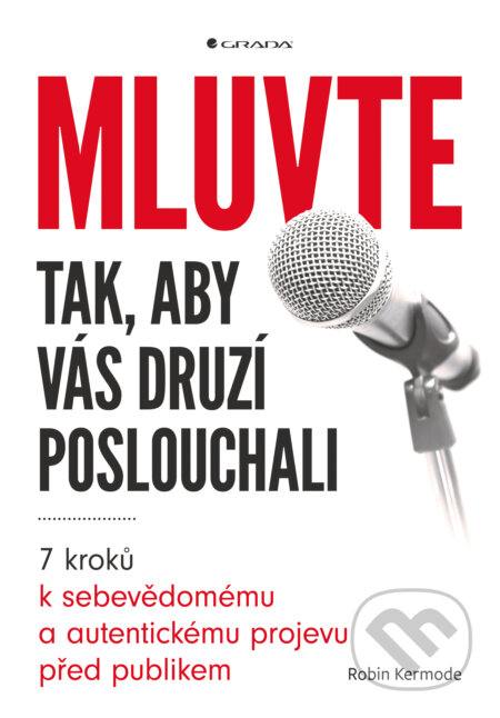 E-kniha: Mluvte tak, aby vás druzí poslouchali (Robin Kermode). Grada, 2018 E-kniha: Mluvte tak, aby vás druzí poslouchali (Robin Kermode). Grada, 2018