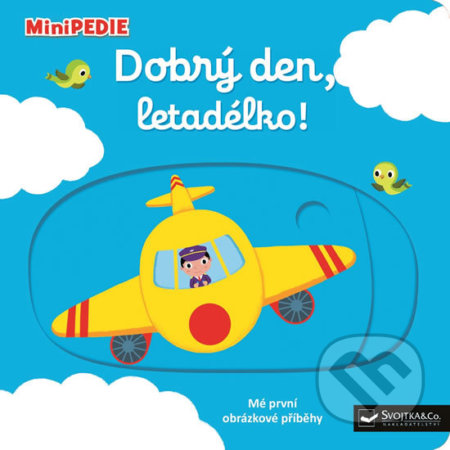 Kniha: Dobrý den, letadélko! (Nathalie Choux). Svojtka&Co., 2018 Kniha: Dobrý den, letadélko! (Nathalie Choux). Svojtka&Co., 2018