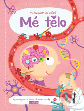 Kniha: Velká kniha odpovědí: Mé tělo (YoYo Books). YoYo Books, 2018 Kniha: Velká kniha odpovědí: Mé tělo (YoYo Books). YoYo Books, 2018