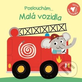 Kniha: Poslouchám... Malá vozidla (YoYo Books). YoYo Books, 2018 Kniha: Poslouchám... Malá vozidla (YoYo Books). YoYo Books, 2018