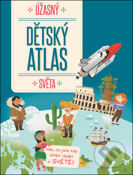 Kniha: Úžasný dětský atlas světa (YoYo Books). YoYo Books, 2018 Kniha: Úžasný dětský atlas světa (YoYo Books). YoYo Books, 2018