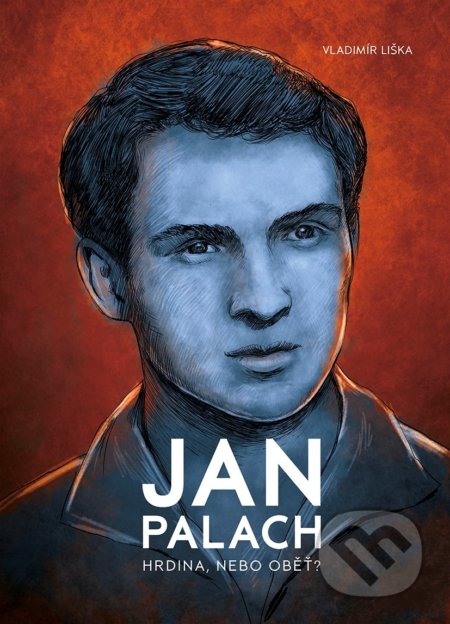 Kniha: Jan Palach (Vladimír Liška), 2019 Kniha: Jan Palach (Vladimír Liška), 2019