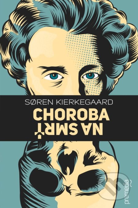 Kniha: Choroba na smrť (Søren Kierkegaard). Premedia, 2018 Kniha: Choroba na smrť (Søren Kierkegaard). Premedia, 2018