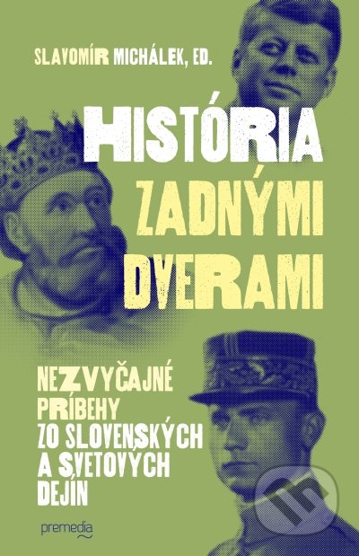 Kniha: História zadnými dverami (Slavomír Michálek). Premedia, 2018 Kniha: História zadnými dverami (Slavomír Michálek). Premedia, 2018