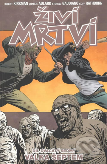Kniha: Živí mrtví (Díl dvacátý sedmý) (Charlie Adlard, Cliff Rathburn, Robert Kirkman a Stefano Gaudiano). Crew, 2018 Kniha: Živí mrtví (Díl dvacátý sedmý) (Charlie Adlard, Cliff Rathburn, Robert Kirkman a Stefano Gaudiano). Crew, 2018