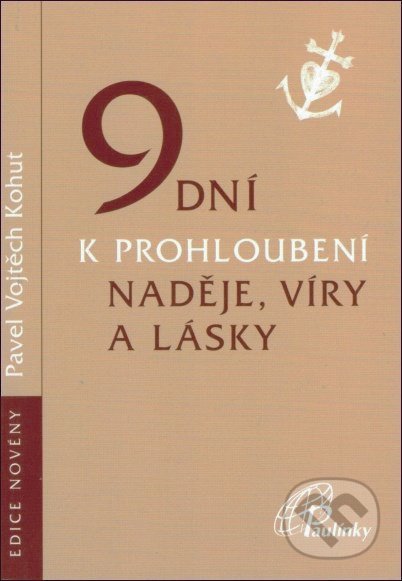 Kniha: 9 dní k prohloubení naděje, víry a lásky (Vojtěch Kohut). Paulínky, 2018 Kniha: 9 dní k prohloubení naděje, víry a lásky (Vojtěch Kohut). Paulínky, 2018