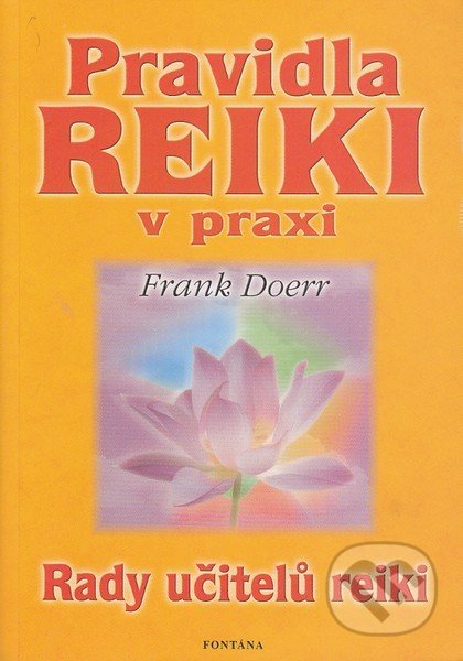 Pravidla Reiki v praxi - Frank Doerr, Fontána, 2006