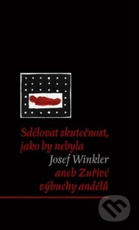Kniha: Sdělovat skutečnost, jako by nebyla (Josef Winkler). Archa, 2013 Kniha: Sdělovat skutečnost, jako by nebyla (Josef Winkler). Archa, 2013