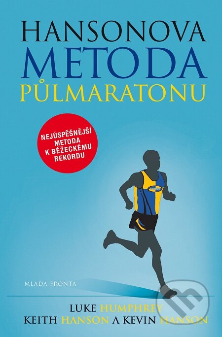 E-kniha: Hansonova metoda půlmaratonu (Keith Hanson, Kevin Hanson a Luke Humphrey). Mladá fronta, 2018 E-kniha: Hansonova metoda půlmaratonu (Keith Hanson, Kevin Hanson a Luke Humphrey). Mladá fronta, 2018