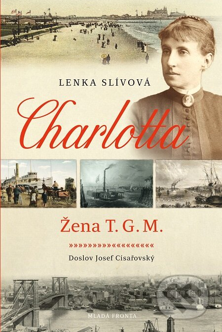 E-kniha: Charlotta - Žena T. G. M. (Lenka Slívová). Mladá fronta, 2018 E-kniha: Charlotta - Žena T. G. M. (Lenka Slívová). Mladá fronta, 2018