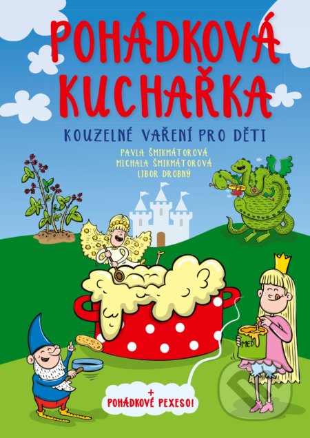 Kniha: Pohádková kuchařka (Libor Drobný, Michala Šmikmátorová a Pavla Šmikmátorová). CPRESS, 2019 Kniha: Pohádková kuchařka (Libor Drobný, Michala Šmikmátorová a Pavla Šmikmátorová). CPRESS, 2019