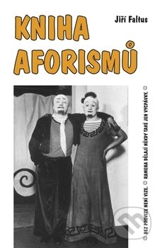 Kniha: Kniha aforismů (Jiří Faltus). Akcent, 2014 Kniha: Kniha aforismů (Jiří Faltus). Akcent, 2014