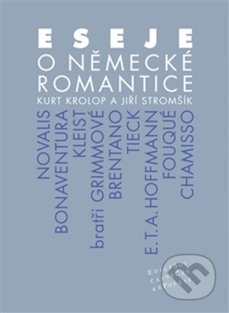 Kniha: Eseje o německé romantice (Kurt Krolop). Pavel Mervart, 2013 Kniha: Eseje o německé romantice (Kurt Krolop). Pavel Mervart, 2013