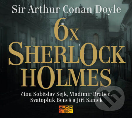 Audiokniha: 6x Sherlock Holmes (Arthur Conan Doyle). AudioStory, 2018 Audiokniha: 6x Sherlock Holmes (Arthur Conan Doyle). AudioStory, 2018