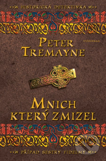 Kniha: Mnich, který zmizel (Peter Tremayne). Vyšehrad, 2019 Kniha: Mnich, který zmizel (Peter Tremayne). Vyšehrad, 2019