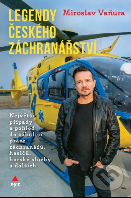 Kniha: Legendy českého záchranářství (Miroslav Vaňura). XYZ, 2019 Kniha: Legendy českého záchranářství (Miroslav Vaňura). XYZ, 2019