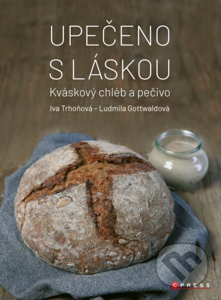 Kniha: Upečeno s láskou (Iva Trhoňová a Ludmila Gottwaldová). CPRESS, 2019 Kniha: Upečeno s láskou (Iva Trhoňová a Ludmila Gottwaldová). CPRESS, 2019