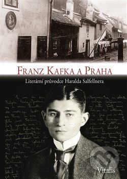 Kniha: Franz Kafka a Praha (Harald Salfellner). Vitalis, 2019 Kniha: Franz Kafka a Praha (Harald Salfellner). Vitalis, 2019