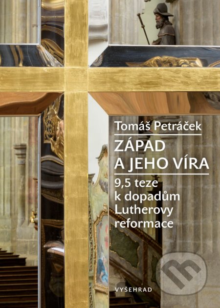 Kniha: Západ a jeho víra (Tomáš Petráček). Vyšehrad, 2019 Kniha: Západ a jeho víra (Tomáš Petráček). Vyšehrad, 2019