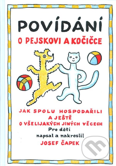 Kniha: Povídání o pejskovi a kočičce (Josef Čapek). Cesty, 2005 Kniha: Povídání o pejskovi a kočičce (Josef Čapek). Cesty, 2005
