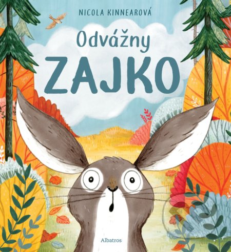 Kniha: Odvážny zajko (Nicola Kinnear). Albatros SK, 2019 Kniha: Odvážny zajko (Nicola Kinnear). Albatros SK, 2019