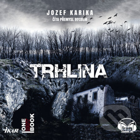 Audiokniha: Trhlina (Jozef Karika). Ikar, 2018 Audiokniha: Trhlina (Jozef Karika). Ikar, 2018