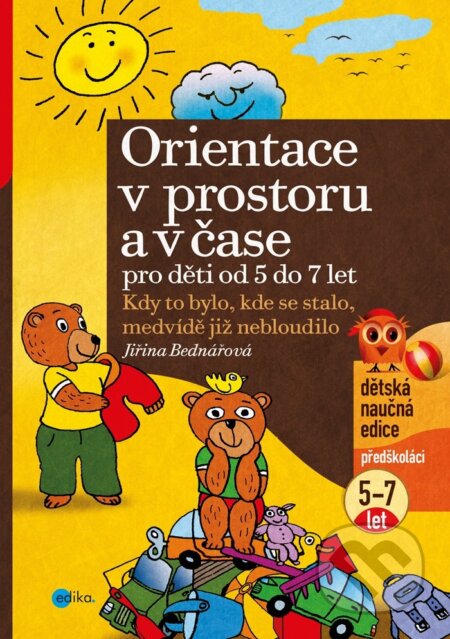 Kniha: Orientace v prostoru a čase pro děti od 5 do 7 let (Jiřina Bednářová). Edika, 2019 Kniha: Orientace v prostoru a čase pro děti od 5 do 7 let (Jiřina Bednářová). Edika, 2019