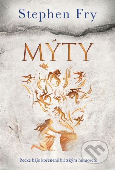 Kniha: Mýty (český jazyk) (Stephen Fry). BETA - Dobrovský, 2018 Kniha: Mýty (český jazyk) (Stephen Fry). BETA - Dobrovský, 2018