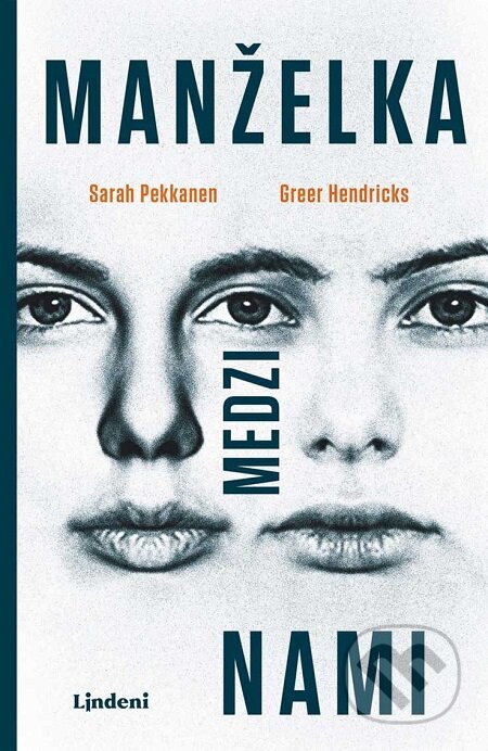 E-kniha: Manželka medzi nami (Greer Hendricks a Sarah Pekkanen). Lindeni, 2018 E-kniha: Manželka medzi nami (Greer Hendricks a Sarah Pekkanen). Lindeni, 2018