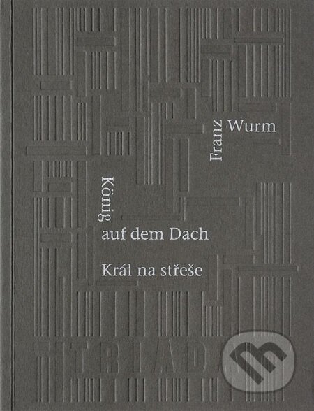 E-kniha: Král na střeše (Franz Wurm). Triáda, 2018 E-kniha: Král na střeše (Franz Wurm). Triáda, 2018