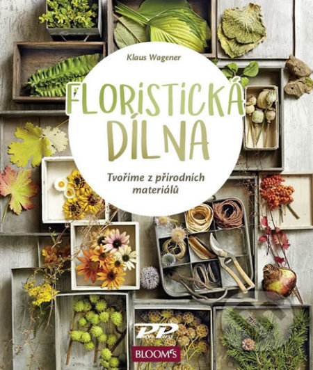 Kniha: Floristická dílna (Klaus Wagener). Profi Press, 2018 Kniha: Floristická dílna (Klaus Wagener). Profi Press, 2018