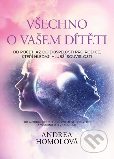 Kniha: Všechno o vašem dítěti (Andrea Homolová). Infonika, 2018 Kniha: Všechno o vašem dítěti (Andrea Homolová). Infonika, 2018