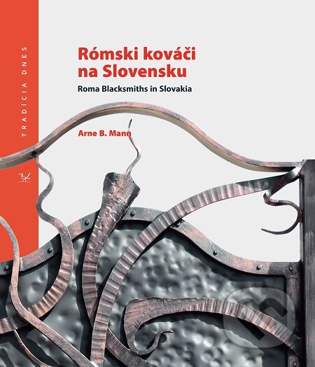 Kniha: Rómski kováči na Slovensku (Arne B. Mann). , 2018 Kniha: Rómski kováči na Slovensku (Arne B. Mann). , 2018