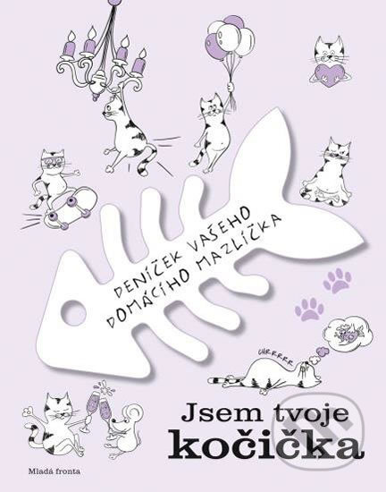 Kniha: Jsem tvoje kočička (Mladá fronta). Mladá fronta, 2018 Kniha: Jsem tvoje kočička (Mladá fronta). Mladá fronta, 2018