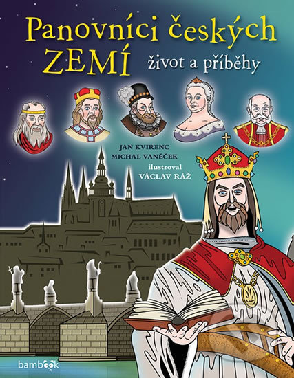 Kniha: Panovníci českých zemí Život a příběhy (Jan Kvirenc, Michal Vaněček a Václav Ráž). Grada, 2018 Kniha: Panovníci českých zemí Život a příběhy (Jan Kvirenc, Michal Vaněček a Václav Ráž). Grada, 2018