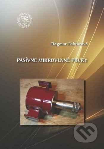 Kniha: Pasívne mikrovlnné prvky (Dagmar Faktorová). EDIS, 2018 Kniha: Pasívne mikrovlnné prvky (Dagmar Faktorová). EDIS, 2018