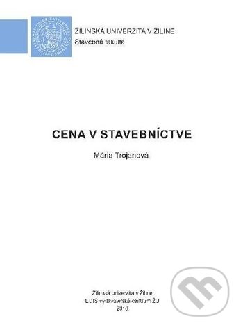 Kniha: Cena v stavebníctve (Mária Trojanová). EDIS, 2018 Kniha: Cena v stavebníctve (Mária Trojanová). EDIS, 2018