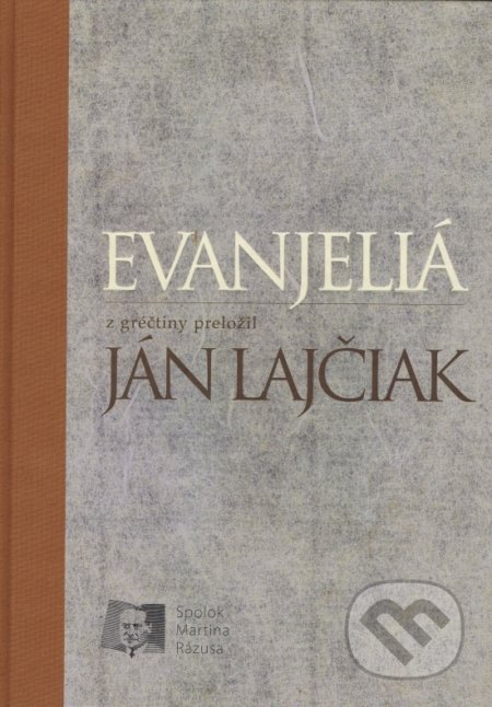Kniha: Evanjeliá (Spolok Martina Rázusa). Spolok Martina Rázusa, 2018 Kniha: Evanjeliá (Spolok Martina Rázusa). Spolok Martina Rázusa, 2018