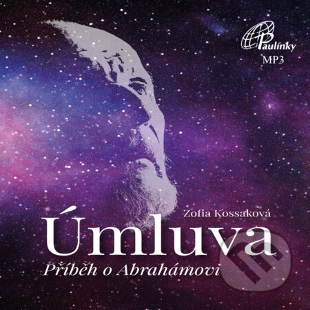 Audiokniha: Úmluva - Příběh o Abrahámovi (Zofia Kossaková). Paulínky, 2018 Audiokniha: Úmluva - Příběh o Abrahámovi (Zofia Kossaková). Paulínky, 2018