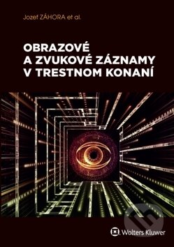 Kniha: Obrazové a zvukové záznamy v trestnom konaní (Jozef Záhora a kolektiv). Wolters Kluwer, 2018 Kniha: Obrazové a zvukové záznamy v trestnom konaní (Jozef Záhora a kolektiv). Wolters Kluwer, 2018