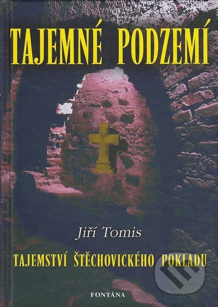 Kniha: Tajemné podzemí (Jiří Tomis). Fontána, 2007 Kniha: Tajemné podzemí (Jiří Tomis). Fontána, 2007