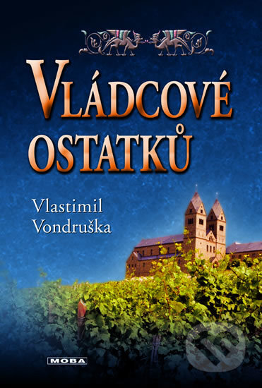 Kniha: Vládcové ostatků (Vlastimil Vondruška). Moba, 2018 Kniha: Vládcové ostatků (Vlastimil Vondruška). Moba, 2018