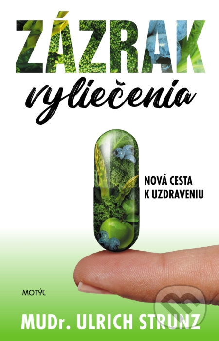 Kniha: Zázrak vyliečenia (Ulrich Strunz). Motýľ, 2019 Kniha: Zázrak vyliečenia (Ulrich Strunz). Motýľ, 2019