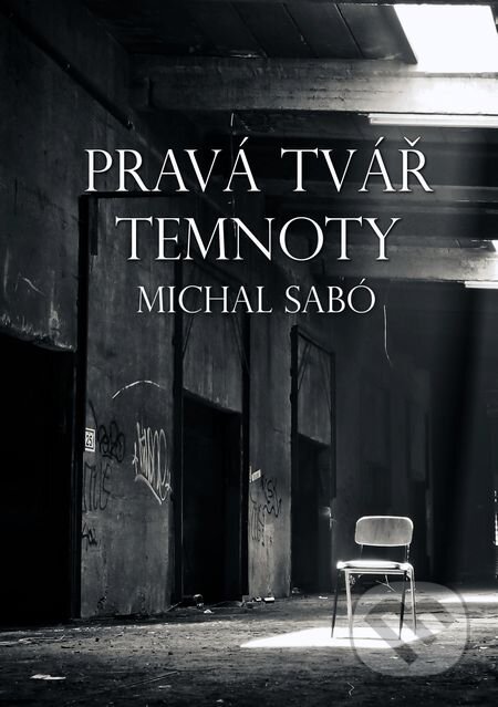 E-kniha: Pravá tvář temnoty (Michal Sabó). E-knihy jedou, 2018 E-kniha: Pravá tvář temnoty (Michal Sabó). E-knihy jedou, 2018
