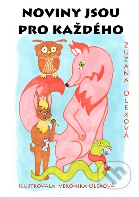 E-kniha: Noviny jsou pro každého (Zuzana Olexová). E-knihy jedou, 2018 E-kniha: Noviny jsou pro každého (Zuzana Olexová). E-knihy jedou, 2018