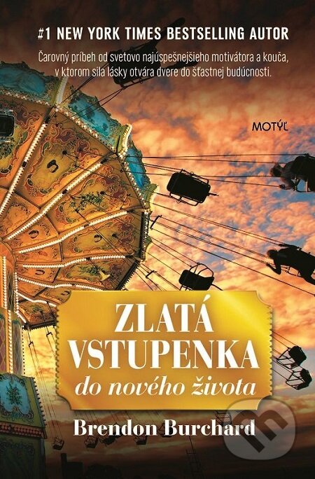 E-kniha: Zlatá vstupenka do nového života (Brendon Burchard). Motýľ, 2018 E-kniha: Zlatá vstupenka do nového života (Brendon Burchard). Motýľ, 2018