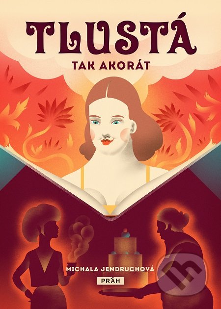 Kniha: Tlustá tak akorát (Michala Jendruchová). Práh, 2019 Kniha: Tlustá tak akorát (Michala Jendruchová). Práh, 2019