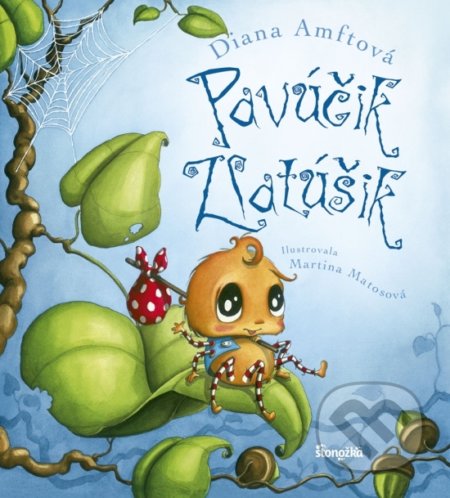 Kniha: Pavúčik Zlatúšik (Diana Amft). Stonožka, 2019 Kniha: Pavúčik Zlatúšik (Diana Amft). Stonožka, 2019