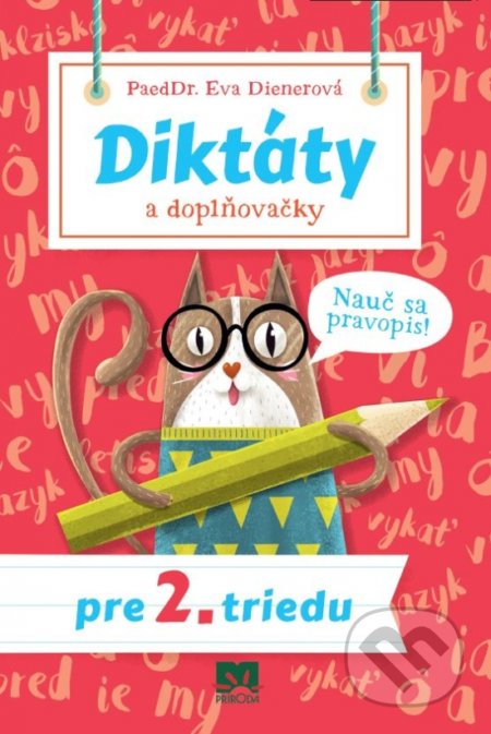Kniha: Diktáty a doplňovačky pre 2. triedu (Eva Dienerová). Príroda, 2019 Kniha: Diktáty a doplňovačky pre 2. triedu (Eva Dienerová). Príroda, 2019